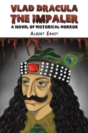 Vlad Dracula : The Impaler: A Novel of Historical Horror by Albert Ernst 9781035835065