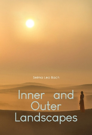 Inner and Outer Landscapes by Selma Lea Bach 9781800745742