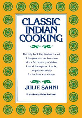 Classic Indian Cooking by Julie Sahni 9780688037215