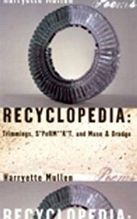 Recyclopedia: Trimmings, S*PerM**K*T, and Muse & Drudge by Harryette Mullen 9781555974565