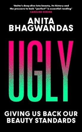 Ugly: Giving Us Back Our Beauty Standards by Anita Bhagwandas 9781684815500