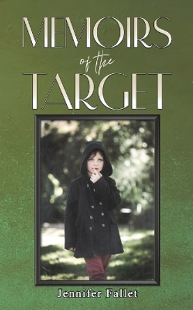 Memoirs of the Target by Jennifer Fallet 9781035810581