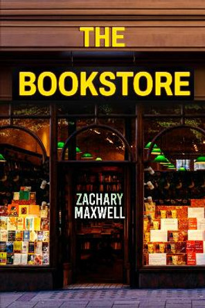 The Bookstore by Zachary Maxwell 9781804396872