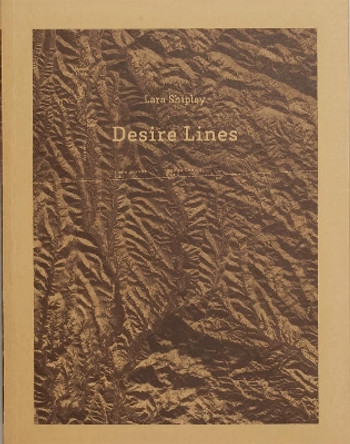 Desire Lines by Lara Shipley 9781999446895