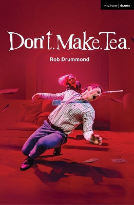 Don't. Make. Tea. by Rob Drummond 9781350501911