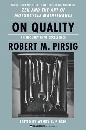 On Quality: An Inquiry into Excellence: Unpublished and Selected Writings by Robert M Pirsig 9780063084650