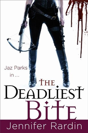 The Deadliest Bite: Jaz Parks series: book 8 by Jennifer Rardin 9780316043816