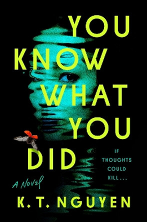 You Know What You Did: A Novel by K.T. Nguyen 9780593473856