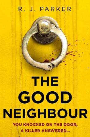 The Good Neighbour by R. J. Parker 9780008447960