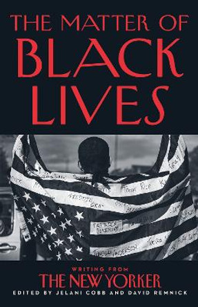 The Matter of Black Lives: Writings from the New Yorker by Jelani Cobb 9780008498702