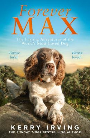 Forever Max: The lasting adventures of the world's most loved dog by Kerry Irving 9780008645045