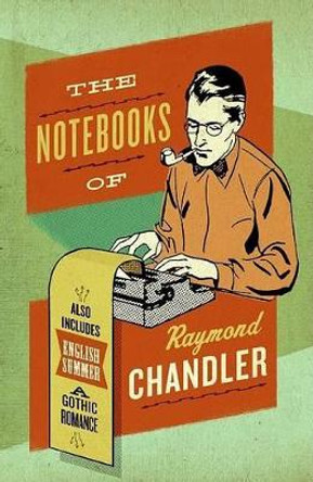 The Notebooks Of Raymond Chandler by Raymond Chandler 9780061227448