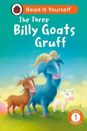 The Three Billy Goats Gruff: Read It Yourself - Level 1 Early Reader by Ladybird 9780241564226