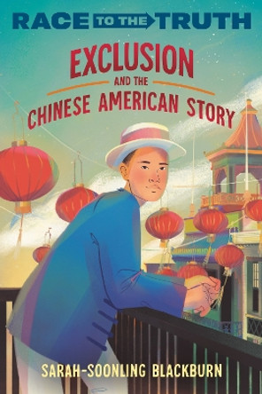 Exclusion and the Chinese American Story by Sarah-SoonLing Blackburn 9780593567647 Exclusion and the Chinese American Story by Sarah-SoonLing Blackburn 9780593567647