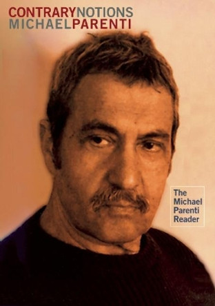 Contrary Notions: The Michael Parenti Reader by Michael Parenti 9780872864825