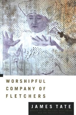 Worshipful Company of Fletchers: Poems by James Tate 9780880014311