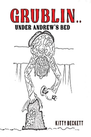 Grublin... Under Andrew's Bed by Kitty Beckett 9781035843985