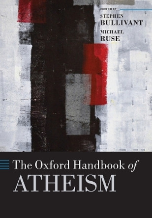 The Oxford Handbook of Atheism by Stephen Bullivant 9780198745075