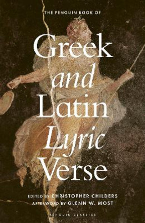 The Penguin Book of Greek and Latin Lyric Verse by Christopher Childers 9780241567449