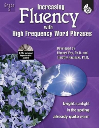 Increasing Fluency with High Frequency Word Phrases Grade 3 by Timothy Rasinski 9781425802783