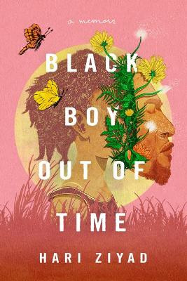 Black Boy Out of Time: A Memoir by Hari Ziyad 9781542091329