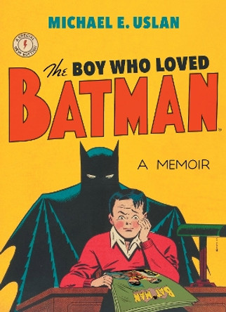 The Boy Who Loved Batman by Michael E. Uslan 9781684351060
