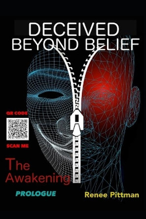 Deceived Beyond Belief - The Awakening: Prologue by Renee Pittman 9781737406051