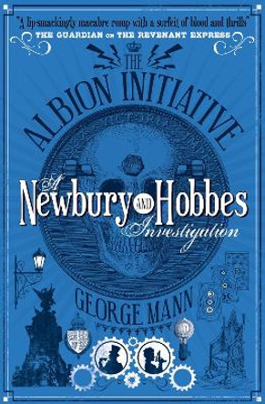 The Albion Initiative: A Newbury & Hobbes Investigation by George Mann 9781781160077