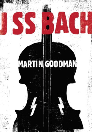 J SS Bach by Martin Goodman 9781903110621