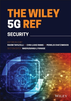 The Wiley 5G REF: Security Rahim Tafazolli (University of Surrey, UK) 9781119820314