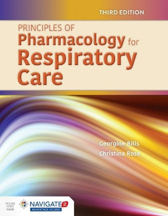 Principles Of Pharmacology For Respiratory Care by Georgine Bills 9781284139792
