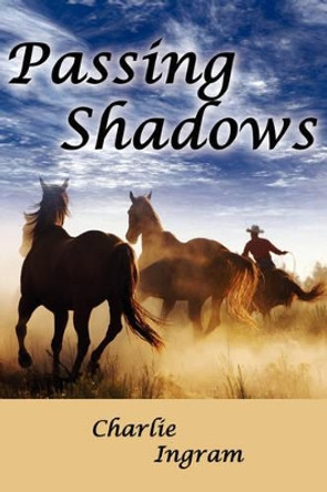 Passing Shadows by Charlie Ingram 9781434313089