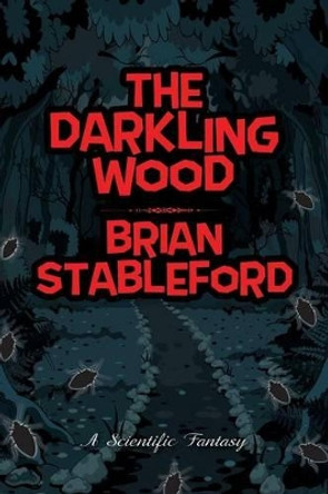 The Darkling Wood by Brian Stableford 9781479421336
