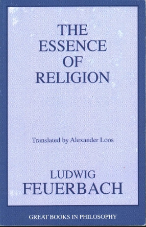 The Essence of Religion by Ludwig Feuerbach 9781591022138