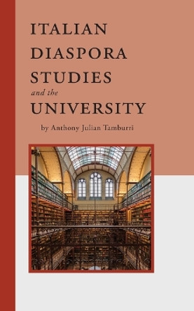 Italian Diaspora Studies and the University by Anthony Julian Tamburri 9781599542003