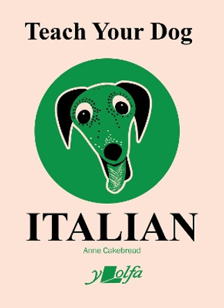 Teach Your Dog Italian by Anne Cakebread 9781912631407