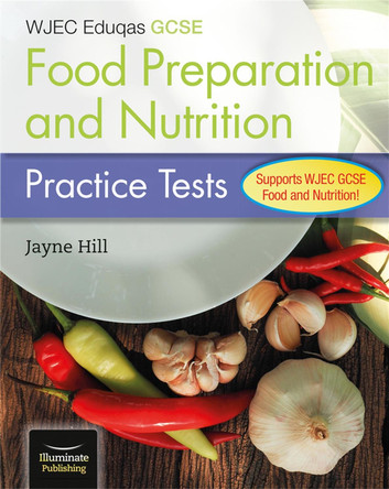 WJEC Eduqas GCSE Food Preparation and Nutrition: Practice Tests Jayne Hill 9781912820993