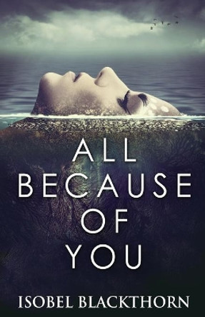 All Because Of You by Isobel Blackthorn 9784867477151