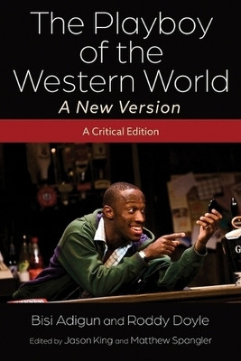 The Playboy of the Western World—A New Version: A Critical Edition by Bisi Adigun 9780815638346