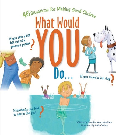 What Would You Do?: 46 Situations for Making Good Choices by Jennifer Moore-Mallinos 9780829450132