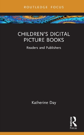 Children’s Digital Picture Books: Readers and Publishers by Katherine Day 9781032740768