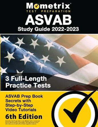 ASVAB Study Guide 2022-2023 - ASVAB Prep Book Secrets, 3 Full-Length Practice Tests, Step-By-Step Video Tutorials: [6th Edition] by Matthew Bowling 9781516720323