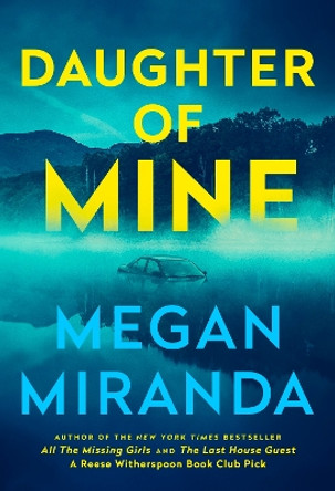 Daughter of Mine: the spine-tingling small town psychological thriller, from the author of THE LAST HOUSE GUEST by Megan Miranda 9781529438512