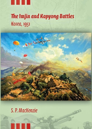 The Imjin and Kapyong Battles, Korea, 1951 by Paul Mackenzie 9780253009081