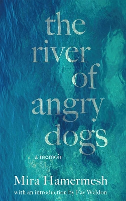 The River of Angry Dogs: A Memoir by Mira Hamermesh 9780745340296