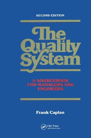 The Quality System: A Sourcebook for Managers and Engineers, Second Edition by Frank Caplan 9780801979750