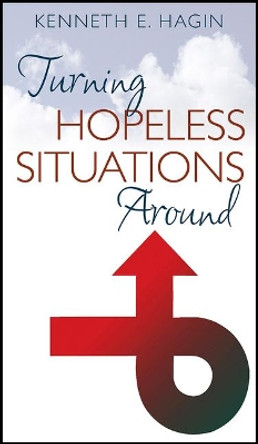 Turning Hopeless Situations by Kenneth E Hagin 9780892760220