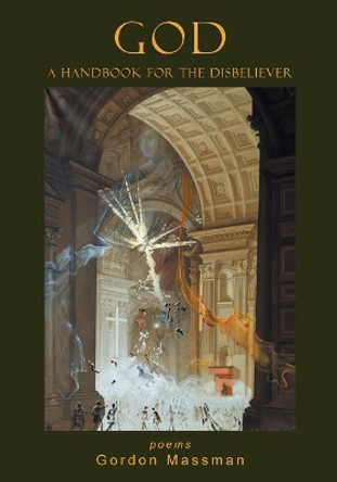 God: A Handbook for the Disbeliever by Gordon Massman 9781630450335