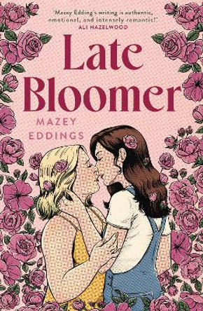 Late Bloomer: The next swoony rom-com from the author of A BRUSH WITH LOVE! by Mazey Eddings 9781035404018