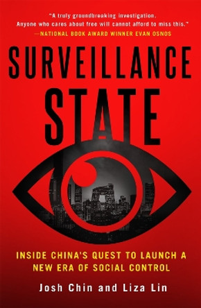 Surveillance State: Inside China's Quest to Launch a New Era of Social Control by Josh Chin 9781250256690
